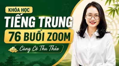 Khóa Học Tiếng Trung - 76 Buổi Zoom Tiếng Trung Cùng Cô Thu Thảo