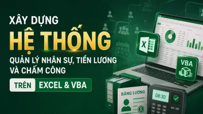 Xây dựng hệ thống quản lý nhân sự, tiền lương và chấm công trên Excel & VBA
