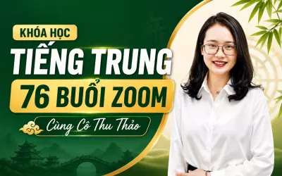 Khóa Học Tiếng Trung - 76 Buổi Zoom Tiếng Trung Cùng Cô Thu Thảo
