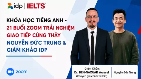Khóa Học Tiếng Anh - 21 Buổi Zoom Trải Nghiệm Giao Tiếp Cùng Thầy Nguyễn Đức Trung & Giám Khảo IDP Tiến Sĩ BEN-NAOUAR Youssef (Chuyên Gia Chấm Thi IDP) 