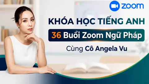 Khóa Học Tiếng Anh - 36 Buổi Zoom Ngữ Pháp Cùng Cô Angela Vu