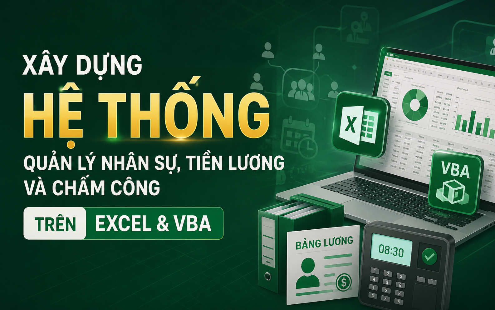 Xây dựng hệ thống quản lý nhân sự, tiền lương và chấm công trên Excel & VBA